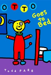 Otto Goes to Bed (Todd Parr)