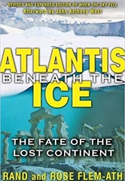 Atlantis Beneath the Ice: The Fate of the Lost Continent (Rand Flem-Ath , Rose Flem-Ath , Et Al)