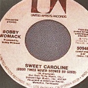 Sweet Caroline (Good Times Never Seemed So Good) - Bobby Womack