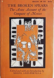 The Broken Spears: The Aztec Account of the Conquest of Mexico (Miguel León-Portilla)