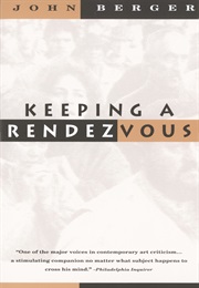 Keeping a Rendezvous (John Berger)