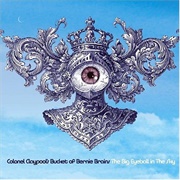 Colonel Claypool&#39;s Bucket of Bernie Brains - The Big Eyeball in the Sky