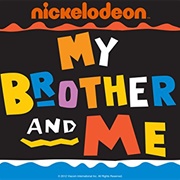 My Brother and Me
