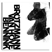 Brötzmann / Van Hove / Bennink