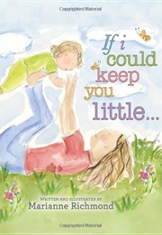 If I Could Keep You Little (Marianne Richmond)