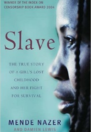 Slave: The True Story of a Girl's Lost Childhood and Her Fight for Survival (Mende Nazer)