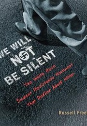 We Will Not Be Silent: The White Rose Student Resistance Movement That Defied Adolf Hitler (Russell Freedman)