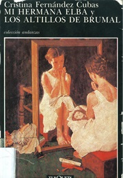 Mi Hermana Elba Y Los Altillos De Brumal (Cristina Fernández Cubas)