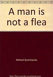 A Man Is Not a Flea (Mikhail Zoshchenko)