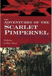 The Adventures of the Scarlet Pimpernel (Baroness Eummuska Orczy)