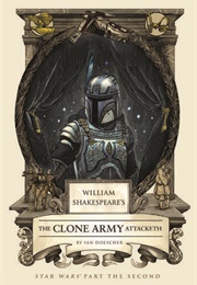 William Shakespeare&#39;s the Clone Army Attacketh (Ian Doescher)