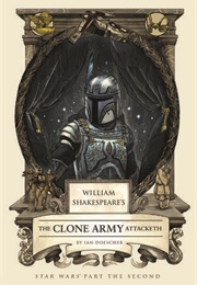 William Shakespeare's the Clone Army Attacketh (Ian Doescher)
