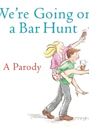We're Going on a Bar Hunt (A Parody)