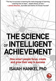 The Science of Intelligent Achievement (Isaiah Hankel)