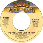 Cher - It's Too Late to Love Me Now