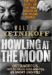 Howling at the Moon (Walter Yetnikoff)