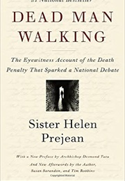 Dead Man Walking: The Eyewitness Account of the Death Penalty That Sparked a National Debate (Sister Helen Prejean)