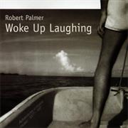 Woke Up Laughing - Robert Palmer