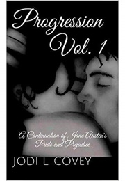 Progression Vol. 1: A Continuation of Jane Austen's Pride and Prejudice (Jodi L. Covey)