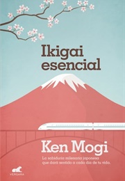Ikigai Esencial (Ken Mogi)