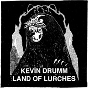 Kevin Drumm - Land of Lurches