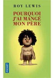 Pourquoi J'ai Mangé Mon Père (Roy Lewis)