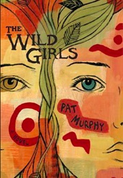 The Wild Girls (Pat Murphy)