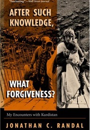 After Such Knowledge, What Forgiveness? My Encounters With Kurdistan (Jonathan Randal)