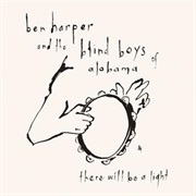 Ben Harper & the Blind Boys of Alabama - There Will Be a Light