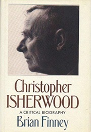 Christopher Isherwood: A Critical Biography (Brian Finney)