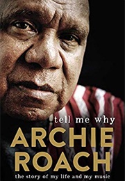 Tell Me Why: The Story of My Life and My Music (Archie Roach)