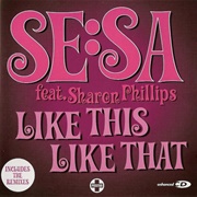 Like This Like That - Se:Sa Featuring Sharon Phillips