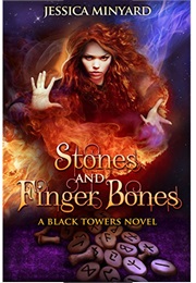 Stones and Finger Bones (The Black Towers, #1) (Jessica Minyard)
