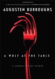 A Wolf at the Table (Augusten Burroughs)