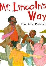 Mr. Lincoln's Way (Patricia Polacco)
