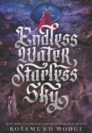 Endless Water Starless Sky (Rosamund Hodge)
