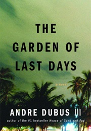 Garden of Last Days (Andre Dubus)