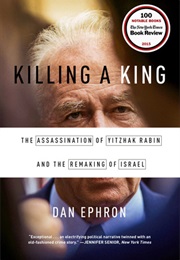 Killing a King: The Assassination of Yitzhak Rabin & the Remaking of Israel (Dan Ephron)