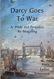 Darcy Goes to War: A Pride and Prejudice Re-Imagining (Mary Lydon Simonsen)