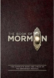 The Book of Mormon: Complete Book and Lyrics of the Broadway Musical (Trey Parker, Matt Stone, Robert Lopez)