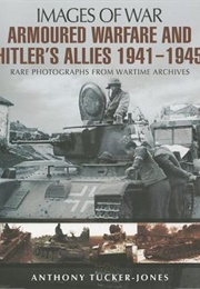 Armoured Warfare and Hitler's Allies (Anthony Tucker-Jones)