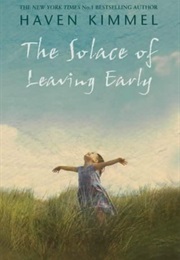 The Solace of Leaving Early (Haven Kimmel)