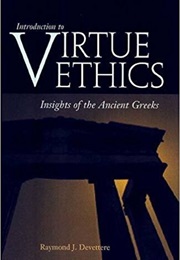 Introduction to Virtue Ethics (Raymond J. Devettere)