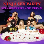 64. Ninja Sex Party - Strawberries and Cream