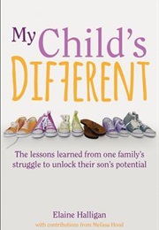 My Child&#39;s Different (Elaine Halligan)