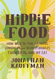 Hippie Food (Jonathan Kauffman)