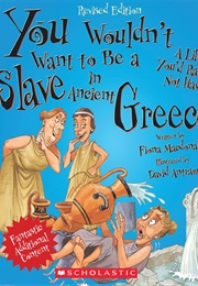 You Wouldn't Want to Be a Slave in Ancient Greece! (Fiona MacDonald)