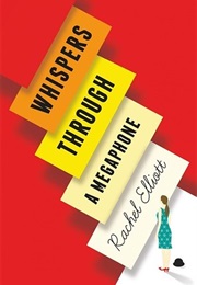 Whispers Through a Megaphone (Rachel Elliott: Whispers Through a Megaphone  Anne)