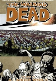 The Walking Dead, Vol. 16: A Larger World (Robert Kirkman)