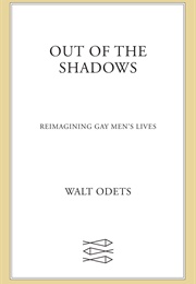 Out of the Shadows: Reimagining Gay Men's Lives (Walt Odets)